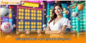 Điều Kiện Tham Gia - Quy Định Cần Biết Tại F168