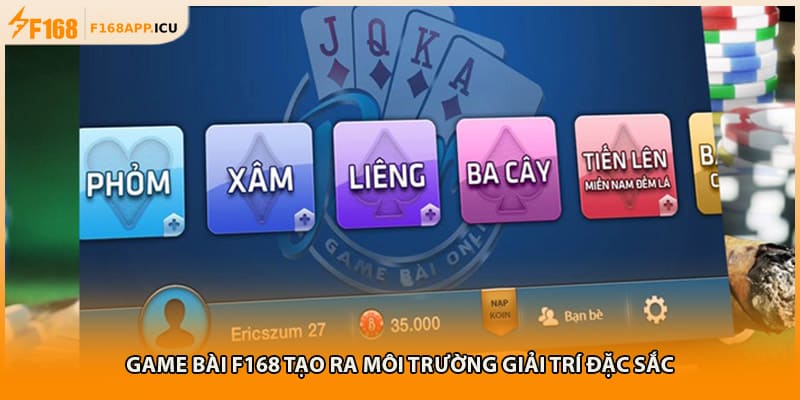 Game bài F168 tạo ra môi trường giải trí đặc sắc