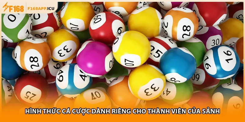 Hình thức cá cược dành riêng cho thành viên của sảnh