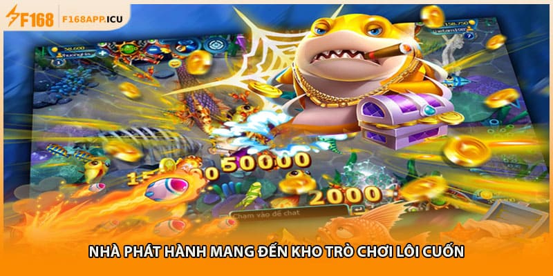 Nhà phát hành mang đến kho trò chơi lôi cuốn