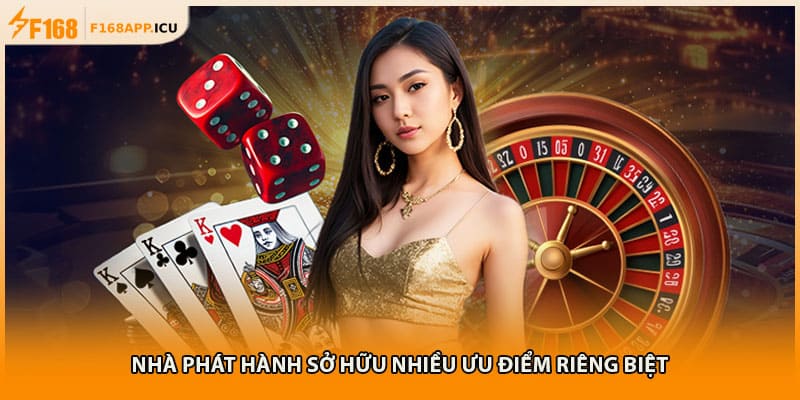 Nhà phát hành sở hữu nhiều ưu điểm riêng biệt