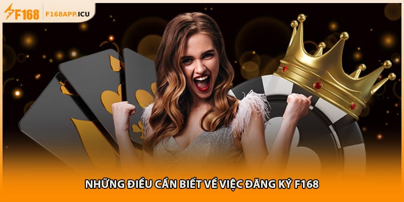 Những điều cần biết về việc đăng ký F168