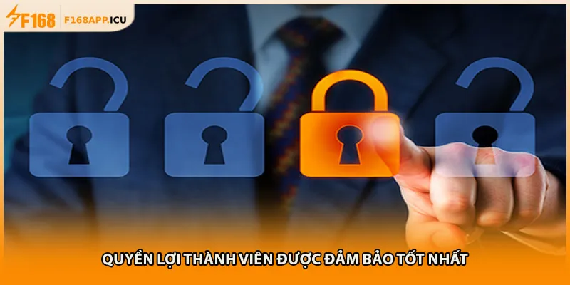 Quyền lợi thành viên được đảm bảo tốt nhất
